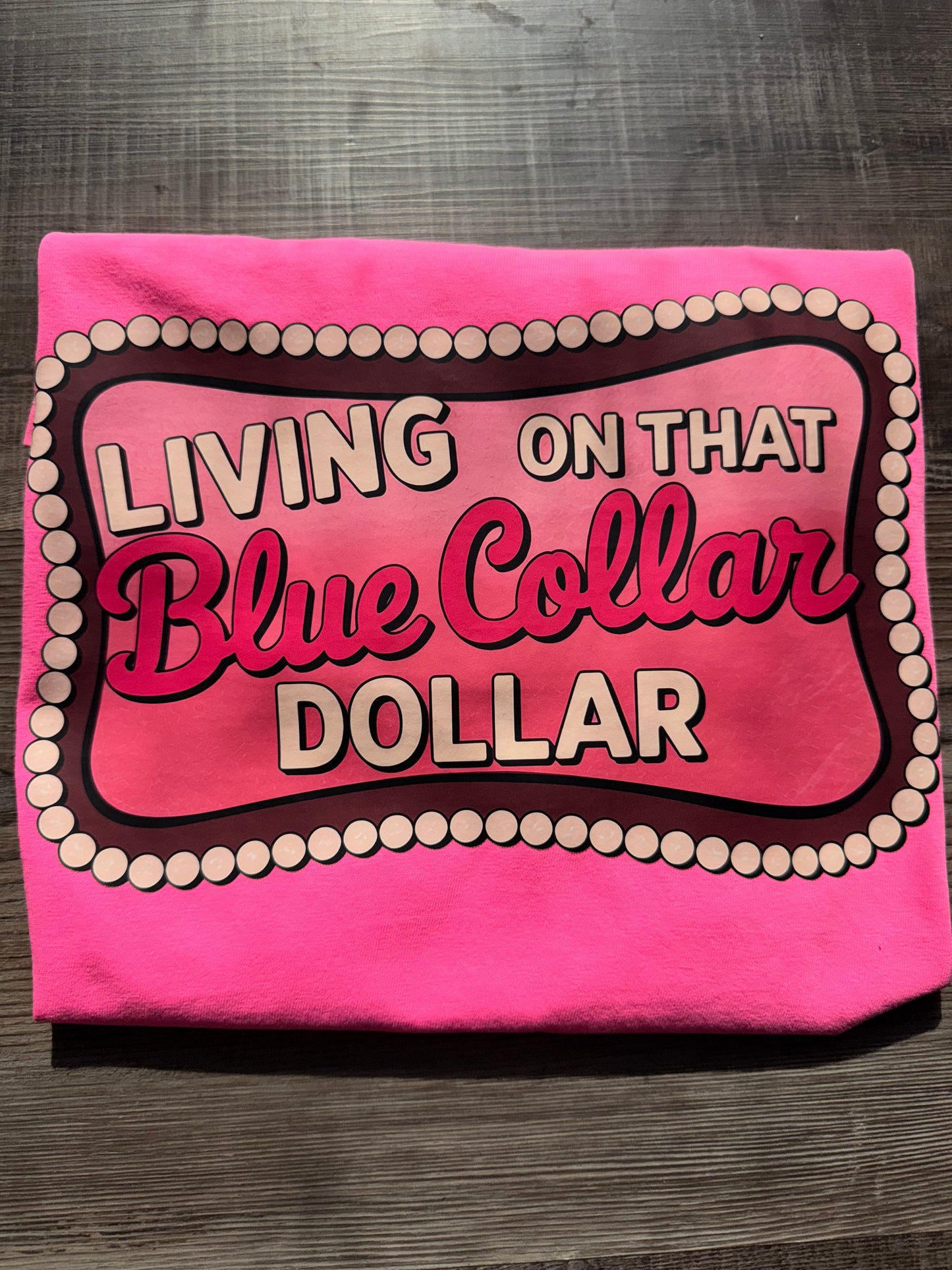 Living on that blue collar dollar T shirt