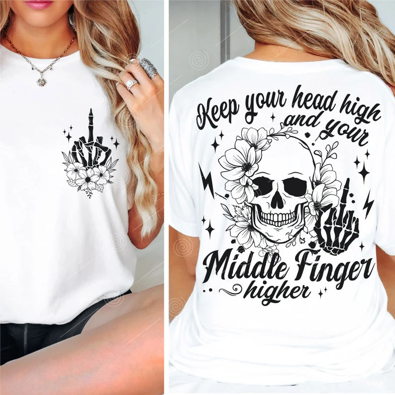 Keep your Head High and your Middle Finger Higher Women’s T shirt