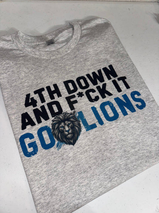 4th down and F*ck it Go lions Tshirt